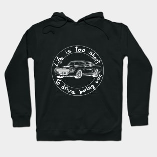 Life is too short to drive boring car Hoodie